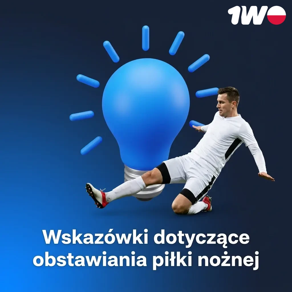 Wskazówki dotyczące obstawiania piłki nożnej – analiza, budżet i statystyki