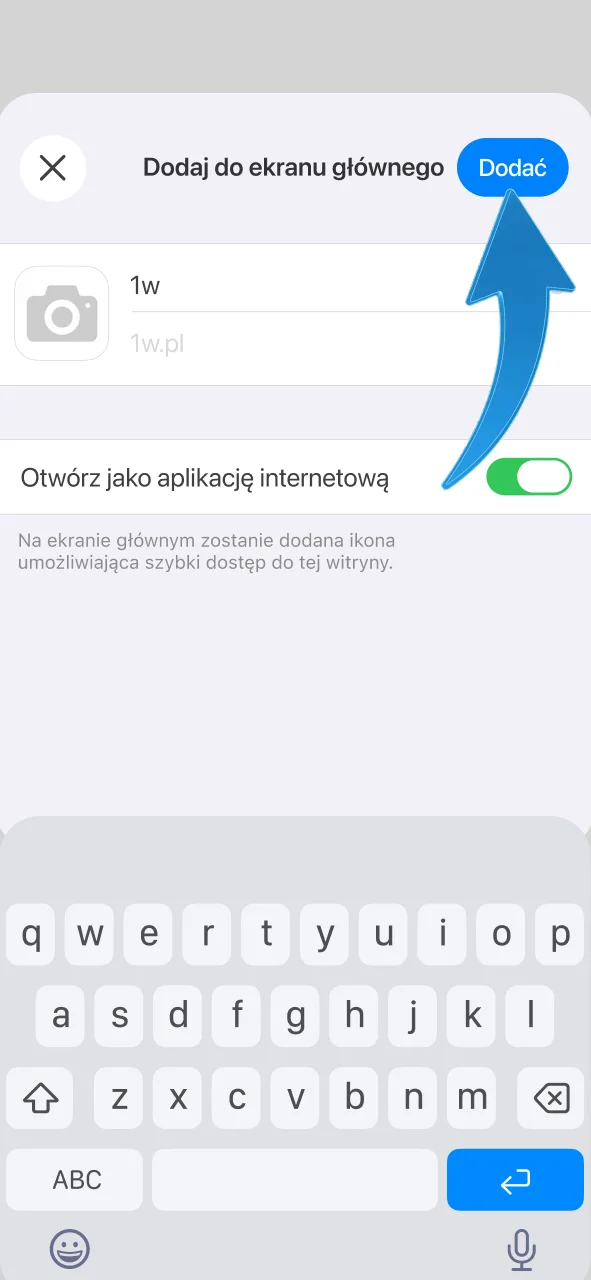 Naciśnij przycisk Dodaj w rogu ekranu, sfinalizuj instalację skrótu 1w na swoim telefonie.
